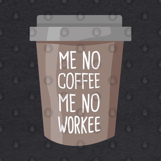 No coffee no workee by crealizable